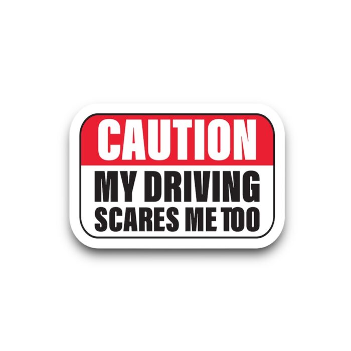 My Driving Scares Me Too Sticker