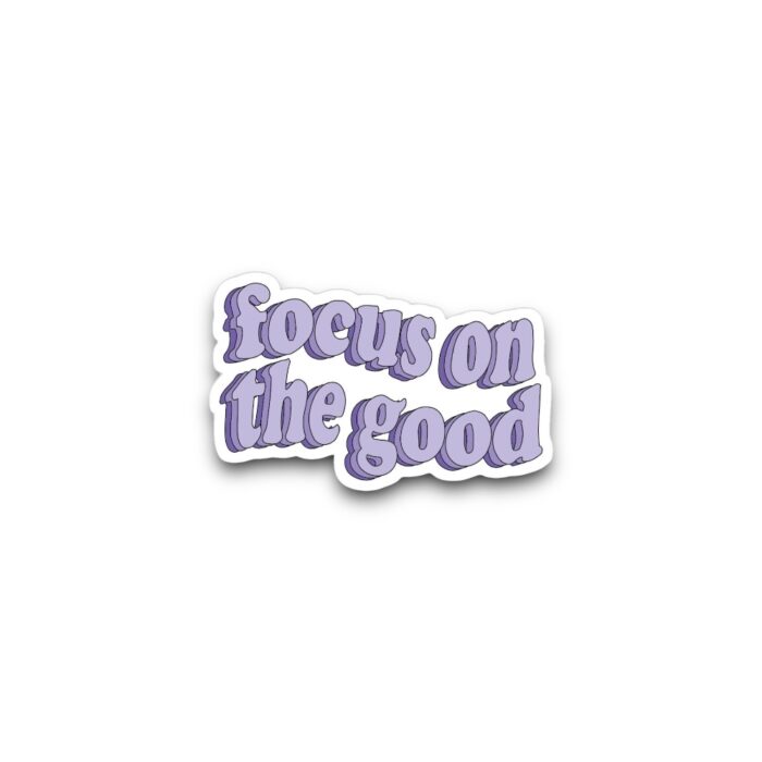 Focus on the Good Sticker