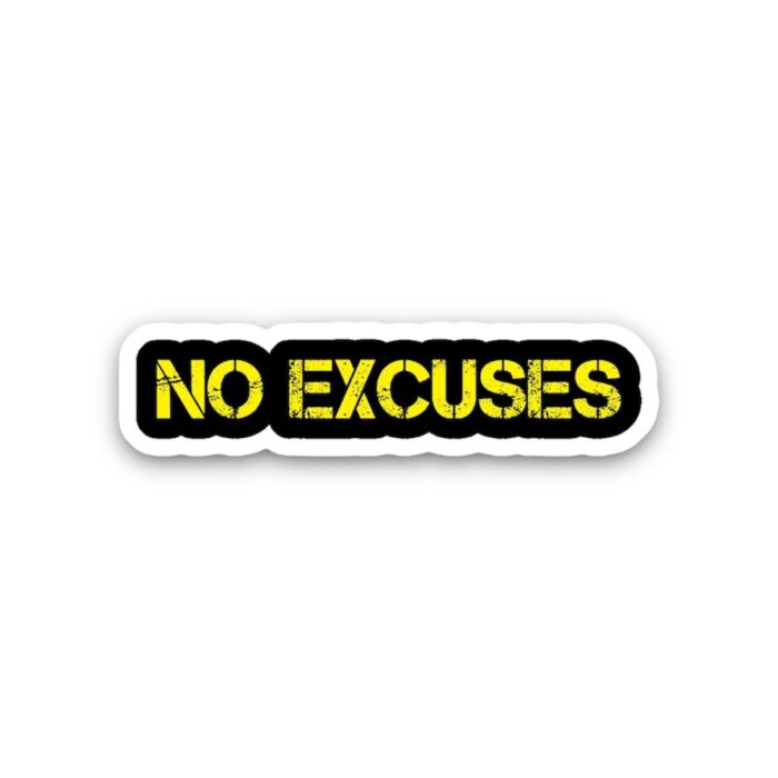 No Excuse Sticker