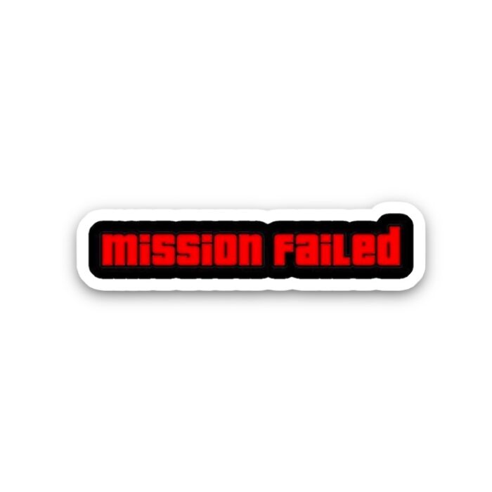 Mission Failed Sticker