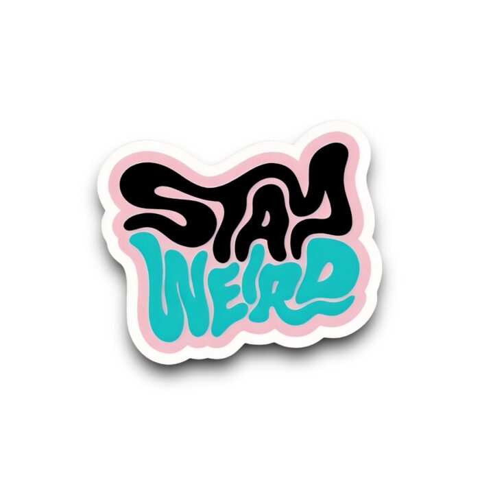 Stay Weird Sticker